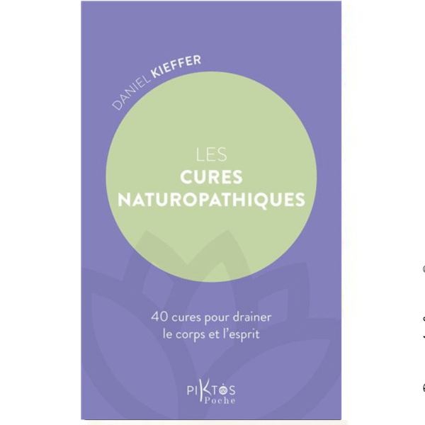 Les cures naturopathiques – 40 cures pour drainer le corps et l’esprit