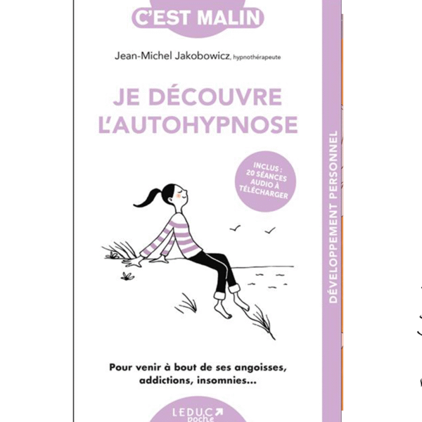 Je découvre l’autohypnose – Apprendre à se guider soi-même vers le mieux-être - Pierres de Lumière