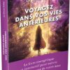 Voyagez dans vos vies antérieures - Le livre énergétique et interactif pour suivre le cheminement de votre âme - Pierres de Lumière