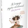 Le langage psycho-émotionnel des pierres - 26 rituels de libération énergétique -Pierres de Lumière