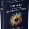 Voyager à travers les espaces-temps - Des vies antérieures à la conscience multidimensionnelle - Pierres de Lumière