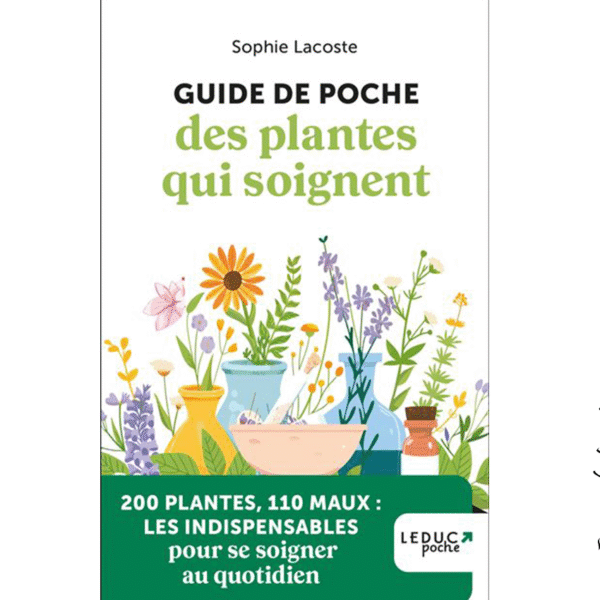 Guide de poche des plantes qui soignent – Les remèdes naturels essentiels à portée de main - Pierres de Lumière