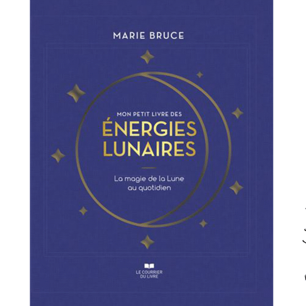 Mon petit livre des énergies lunaires - Pierres de Lumière