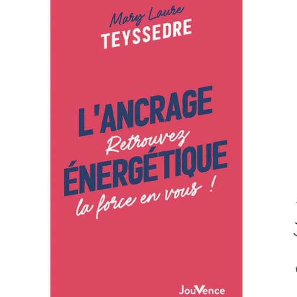 L'ancrage énergétique - Pierres de Lumière