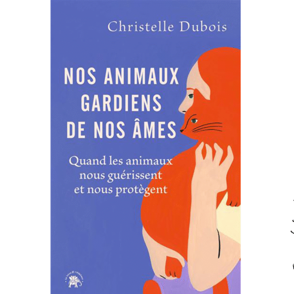 Nos animaux, gardiens de nos âmes - Pierres de Lumière