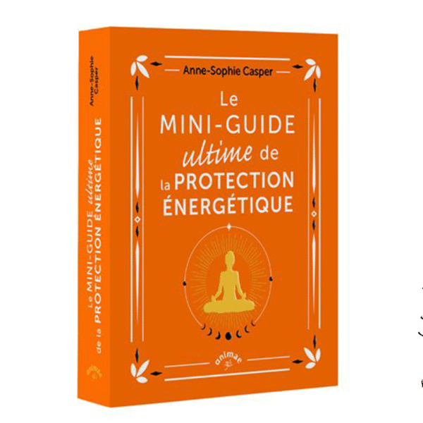 Le mini guide ultime de la protection énergétique - Pierres de Lumière