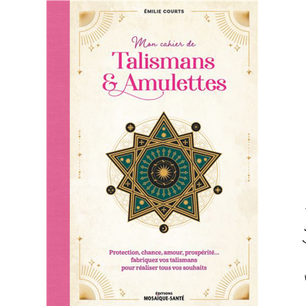Mon cahier de talismans & amulettes - Pierres de Lumière