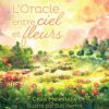 L’oracle Entre ciel et fleurs - Pierres de Lumière