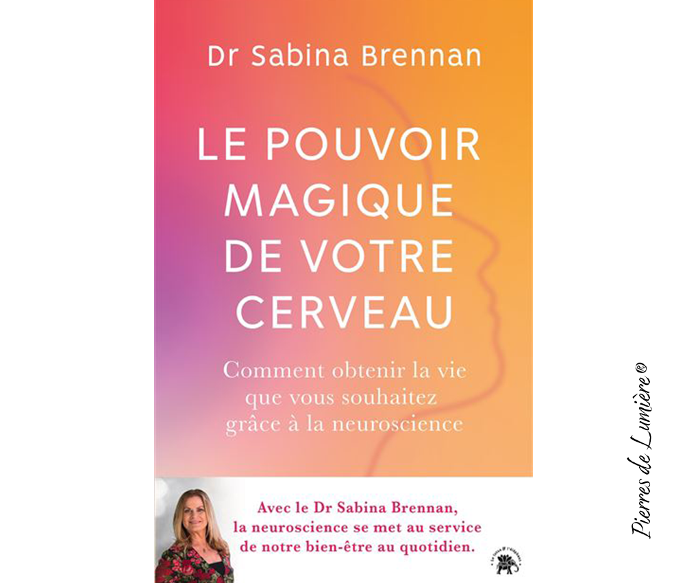 Le pouvoir magique de votre cerveau - Pierres de Lumière