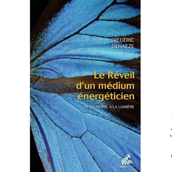 Le Réveil d’un médium énergéticien – De la pierre à la lumière - Pierres de Lumière