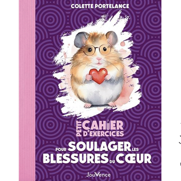 Petit cahier d’exercices – Soulager les blessures du cœur - Pierres de Lumière