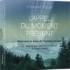 L’Appel du moment présent – 52 cartes pour calmer l’esprit et vivre dans l’ici et maintenant - Pierres de Lumière