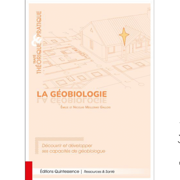 La géobiologie – Traité théorique & pratique – Découvrir et développer ses capacités de géobiologue - Pierres de Lumière