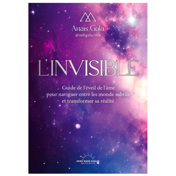 L'Invisible - Guide de l'éveil de l'âme pour naviguer entre les mondes subtils et transformer sa réalité - Pierres de Lumière