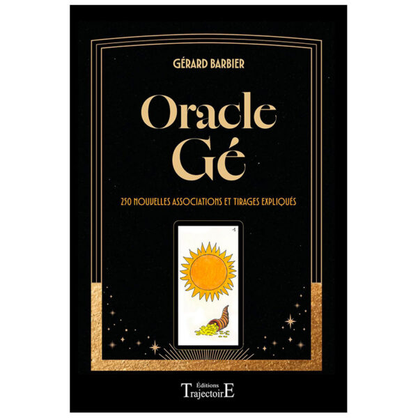 Oracle Gé - 250 nouvelles associations et tirages expliqués - Pierres de Lumière