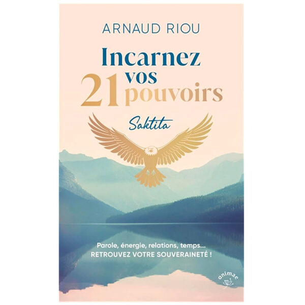 Incarnez vos 21 pouvoirs : Parole, énergie, relations, temps... Pierres de Lumière