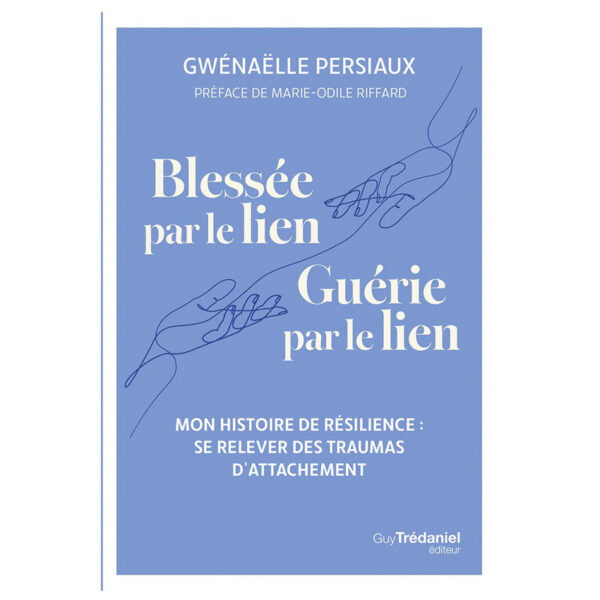 Blessée par le lien, guérie par le lien - Se relever des traumas d'attachement - Pierres de Lumière