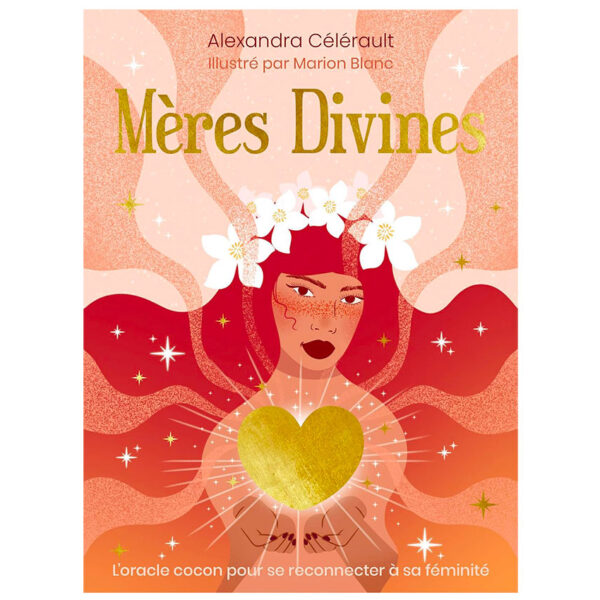 Mères Divines - L'oracle cocon pour se reconnecter à sa féminité - Pierres de Lumière