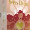 Mères Divines - L'oracle cocon pour se reconnecter à sa féminité - Pierres de Lumière