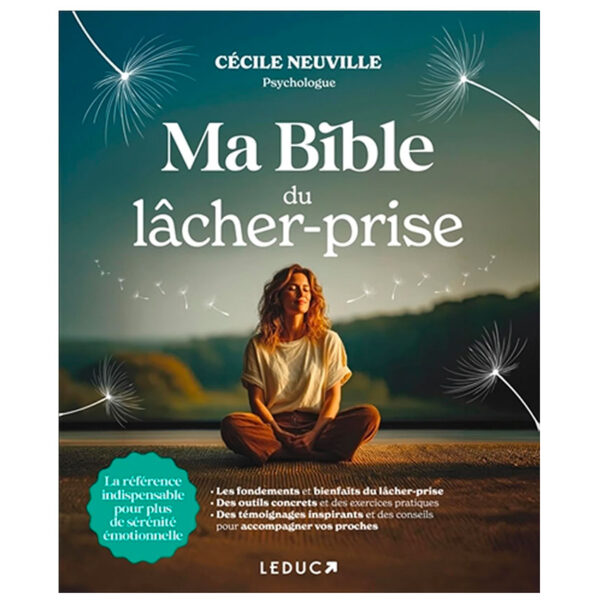 Ma Bible du lâcher-prise : La référence indispensable pour plus de sérénité émotionnelle - Pierres de Lumière