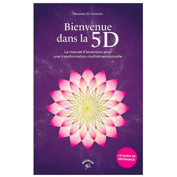 Bienvenue dans la 5D : Le manuel d’ascension pour une transformation multidimensionnelle - Pierres de Lumière