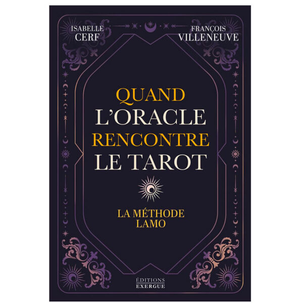 Quand l'Oracle rencontre le Tarot - La méthode LAMO - Isabelle Cerf & François Villeneuve - Pierres de Lumière