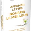 Affamer le pire, nourrir le meilleur - Pierres de Lumière
