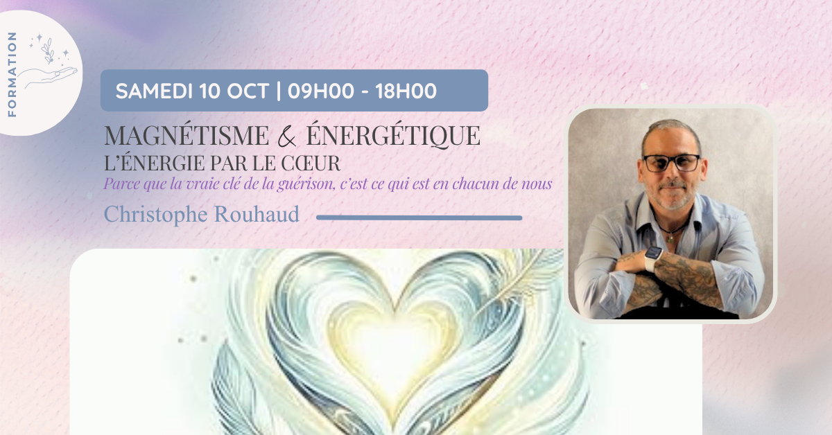 10 octobre Formation magnétisme et énergétique de Christophe Rouhaud - 10 octobre Saint Andiol Pierres de Lumière